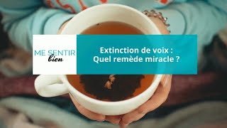 Extinction de voix  quel est le remède miracle [upl. by Sagerman]