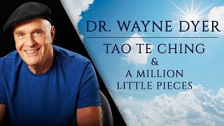 Dr Wayne Dyer  The Tao Te Ching amp A Million Little Pieces [upl. by Cade]