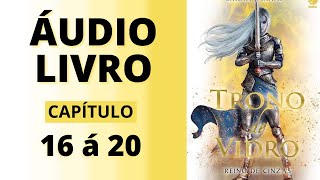 REINO DE CINZAS  trono de vidro  audiolivro capítulo 16 á 20  Sarah J Maas VOZ HUMANA [upl. by Ibbetson]