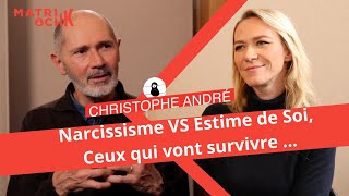 Christophe André  Narcissisme VS Estime de Soi ceux qui vont survivre [upl. by Morocco]