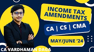 INCOME TAX AMENDMENT  CACMACS  MAYJUNENOVDEC24 by CA Vardhaman Dagaarhaminstitute [upl. by Ardnuek]