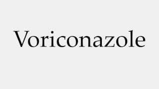 How to Pronounce Voriconazole [upl. by Enom]