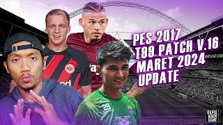 PES 2017 OFFICIAL UPDATE MARET 2024  T99 v16  Live Update PES 2017  PES 2017 INDONESIA [upl. by Elletnuahc]