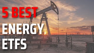 5 Best Energy ETFs To Buy Right Now [upl. by Nuawaj]