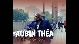 AubinTheaMikhignakhouéaudioofficiel [upl. by Aholah]