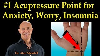 1 SelfAcupressure Point for Anxiety Worry Insomnia  Dr Alan Mandell DC [upl. by Ramhaj]