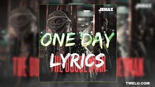 JEMAX ft Yo Maps  One Day Lyric Video [upl. by Irodim392]