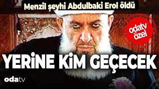 Menzil Tarikatı şeyhi Abdulbaki Erol öldü “Gavs” Kimdir Yerine Kim Geçecek [upl. by Delly330]