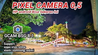 Pixel Cam 05📷Gcam BSG 81 support RedmiRealme vivosamsung oppoxiomi poco [upl. by Patrick]