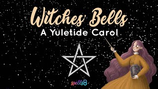 🎵 Witches Bells A Yuletide Carol amp CircleCasting Invocation [upl. by Nyledaj]