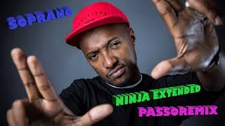 PASSOREMIX SOPRANO Ninja EXTENDED REMIX [upl. by Abbot]