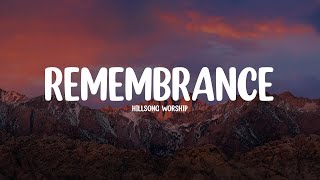 Hillsong Worship  Remembrance Lyrics [upl. by Eidas562]