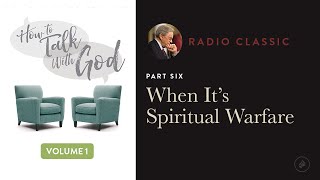 When Its Spiritual Warfare – Radio Classic – Dr Charles Stanley – How To Talk To God Vol 1 Pt 6 [upl. by Nellahs662]