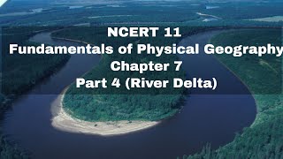 Fundamentals of Physical Geography NCERT class 11  Chapter 7  Meanders  Part 4  River Delta [upl. by Kinimod]