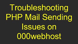 Troubleshooting PHP Mail Sending Issues on 000webhost [upl. by Inal]