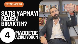 Neden Trendyolda Satışı Bırakıyorum 4 Maddede Neden Trendyolda Satışı Bıraktığımı Açıklıyorum [upl. by Eerac]