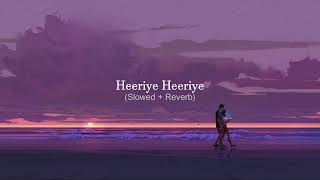 Heeriye Heeriye  Slowed amp Reverbed  LoFi Songs  Arijit Singh Songs [upl. by Tedman622]