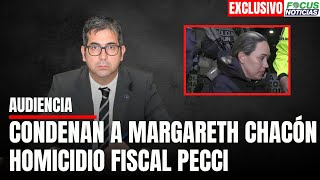 EXCLUSIVO Caso Fiscal PECCI Juez CONDENA a MARGARETH CHACÓN quotCEREBRO” del HOMICIDIO FocusNoticias [upl. by Goar635]