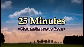 25 Minutes  Michael Learns To Rock KARAOKE VERSION [upl. by Hcurab]