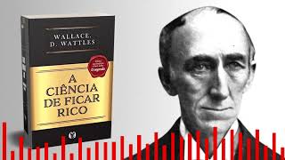 A CIÊNCIA DE FICAR RICO  WALLACE WATTLES  2024 [upl. by Sutit107]