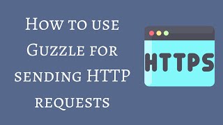 How to use Guzzle for sending HTTP Requests and handling the Response [upl. by Auka]