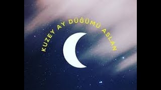 KUZEY AY DÜĞÜMÜ ASLAN [upl. by Dud]