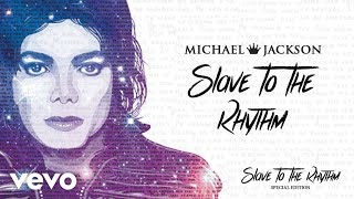 Michael Jackson  Slave To The Rhythm Official Audio Special Edition Album [upl. by Adnawed241]