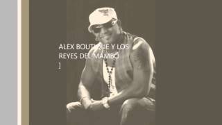 ALEX BOUTIQUE Y LOS REYES DEL MAMBO EL CALIMETE [upl. by Eibloc]