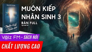 Sách nói Muôn Kiếp Nhân Sinh  Tập 3  Nguyên Phong  Voiz FM [upl. by Jezabella323]