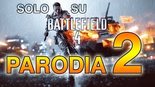 Solo su Battlefield 4  PARODIA 2  ITA [upl. by Henrion]