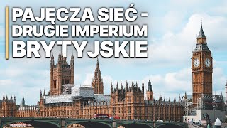 Pajęcza Sieć  Drugie Imperium Brytyjskie  Raje Podatkowe  Londyn [upl. by Graniela951]