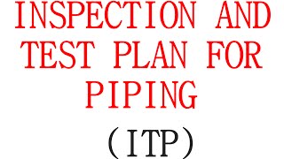 INSPECTION AND TEST PLAN FOR ABOVE GROUND PIPING ITP FOR PIPING [upl. by Anahsirk867]