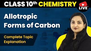 Allotropic Forms of Carbon  Carbon and Its Compounds  Class 10 Chemistry Chapter 4 Live 202223 [upl. by Michaeu]