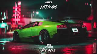 AREES  Lets Go Rnbstylerz Remix [upl. by Andel]