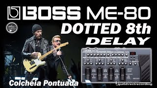 BOSS ME 80 DOTTED 8th DELAY Colcheia Pontuada  No Preamp FREE Settings [upl. by Wilmer]