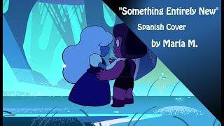 【María M】Steven Universe Something Entirely NewScenecoverSpanish Cover [upl. by Celia]