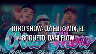 Otro Show  Uzielito Mix El Bogueto Dani Flow Audio [upl. by Riess]