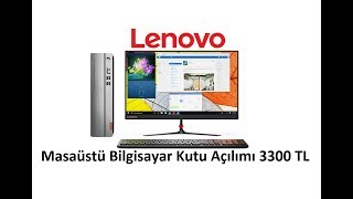 Masaüstü Bilgisayar Kutu Açılımı 3300 TL [upl. by Crysta]