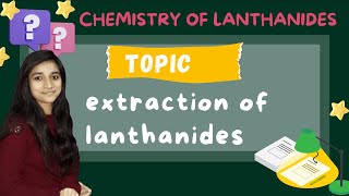 EXTRACTION OF LANTHANIDES CHEMISTRY OF LANTHANOIDES bsc 2nd year [upl. by Bowler]