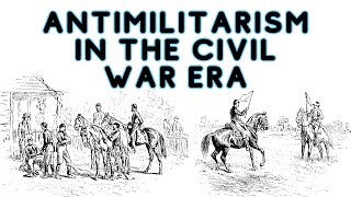 Who was Against the Military in the Civil War Era and Why [upl. by Sadick]