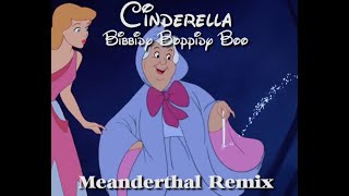 Cinderella  Bibbidi Boppidi Boo Meanderthal Remix [upl. by Ahtnamys907]