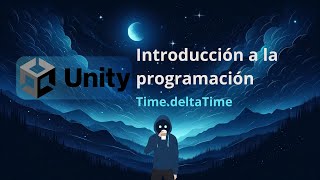 Curso de Unity  Introducción a la programación  TimedeltaTime [upl. by Tandie]