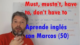 Must mustnt  have to dont have to Aprende inglés con Marcos 50 [upl. by Uzia]