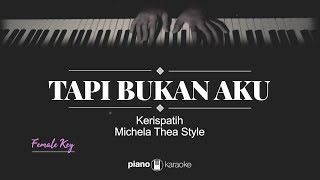 Tapi Bukan Aku FEMALE KEY Kerispatih KARAOKE PIANO [upl. by Kenley]