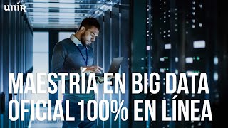 Maestría oficial en Big Data 100 en línea  UNIR MÉXICO [upl. by Donn]