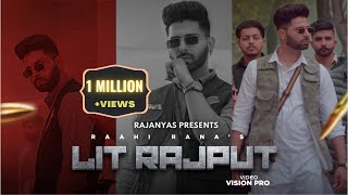 LIT RAJPUT  OFFICIAL VIDEO  RAAHI RANA  RAJANYAS  BIGGEST RAJPUTANA SONG  NEW PUNJABI SONG [upl. by Aneleiram336]