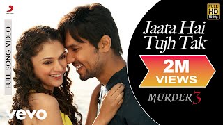 Pritam  Jaata Hai Tujh Tak Full VideoMurder 3Randeep HoodaAditi RaoNikhil DSouza [upl. by Resee]