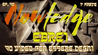 EP 40 Ebrei 1° parte – 40 VIDEO PER ESSERE DEGNI [upl. by Akinor]