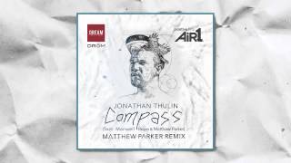 Jonathan Thulin  Compass feat Manwell Reyes amp Matthew Parker Matthew Parker Remix [upl. by Naud]