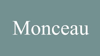 How to Pronounce Monceau Correctly in French [upl. by Kralc962]